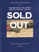 THE EARLY POSTCARDS OF THE BRITISH EAST AFRICA PROTECTORATE/KENYA
by P C Evans EASC (2008)